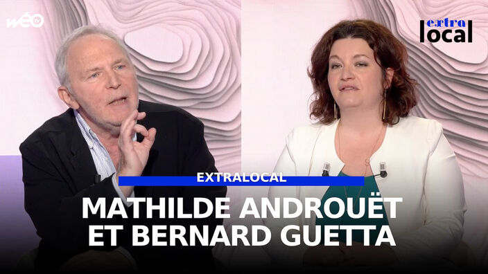 Mathilde Androuët et Bernard Guetta, invités d'Extralocal