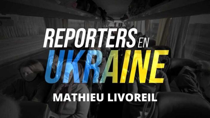 Reporters en Ukraine - Mathieu Livoreil