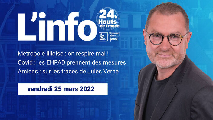 Le JT des Hauts-de-France du vendredi 25 mars 2022