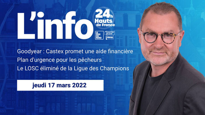 Le JT des Hauts-de-France du jeudi 17 mars 2022