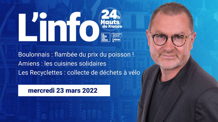 Le JT des Hauts-de-France du mercredi 23 mars 2022