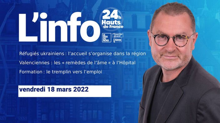 Le JT des Hauts-de-France du vendredi 18 mars 2022