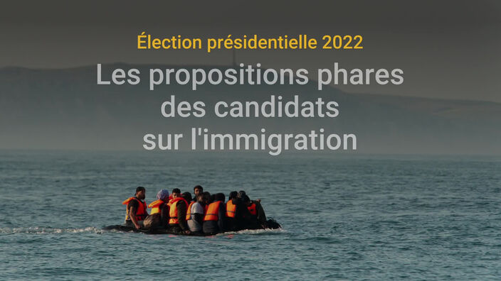 Présidentielle 2022 : les propositions phares des candidats sur l'immigration