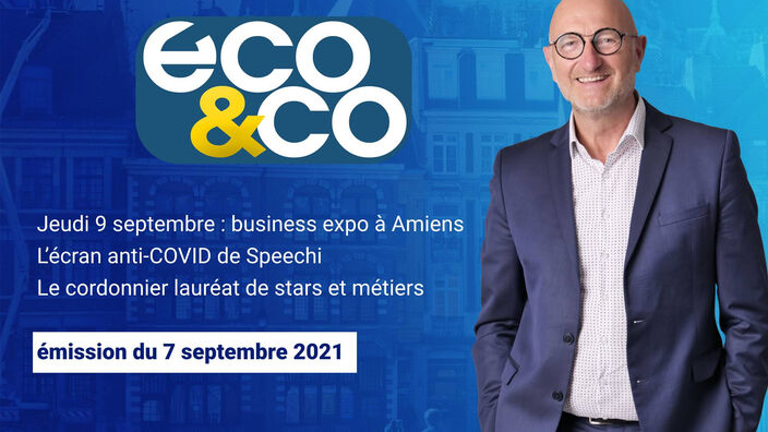 Eco & Co, le magazine de l'économie en Hauts-de-France du mardi 7 septembre 2021