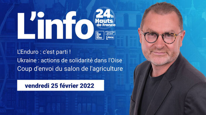 Le JT des Hauts-de-France du vendredi 25 février 2022