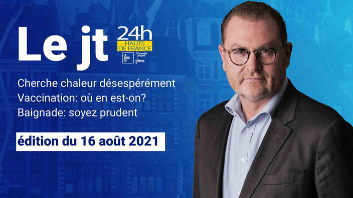 Le JT des Hauts-de-France du 16 août 2021