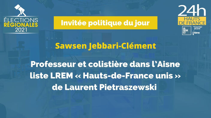 Elections Régionales 2021 : l'interview de Sawsen Clément-Jebbari, tête de liste LREM dans l’Aisne