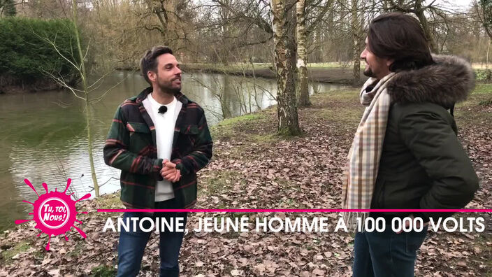 Antoine, le jeune homme aux 100 000 volts ! 3/5