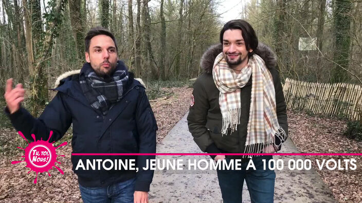 Antoine, le jeune homme aux 100 000 volts ! 2/5