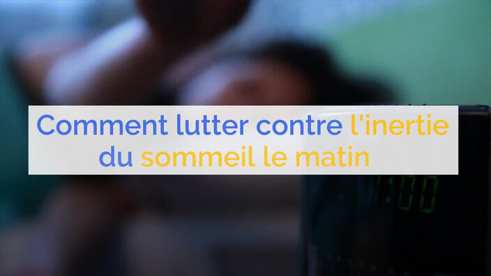 Quelques conseils pour lutter contre l'inertie du sommeil le matin