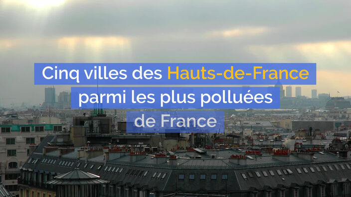 Lille, Valenciennes, Douai, Roubaix et Saint-Quentin parmi les 10 villes les plus polluées de France