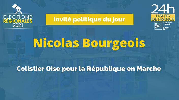 Elections Régionales 2021 : l'interview de Nicolas Bourgeois, tête de Liste n°2 dans l’Oise (LREM)