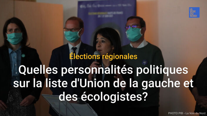 Régionales: les personnalités politiques de la liste d'Union de la  gauche et des écologistes dans les Hauts-de-France