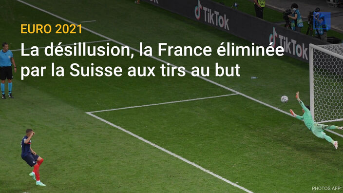 Euro 2021: la désillusion, la France éliminée par la Suisse aux tirs au but