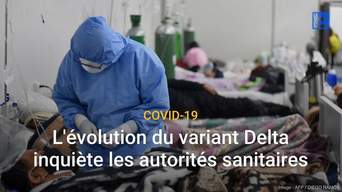 Covid-19 : L'évolution du variant Delta inquiète les autorités sanitaires