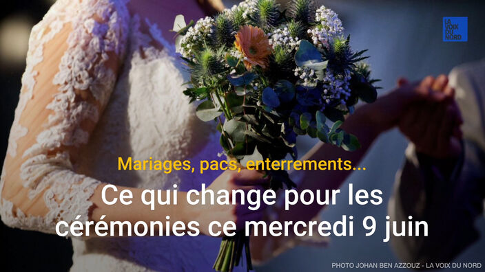 Mariages, pacs, enterrements... ce qui change pour les cérémonies ce mercredi 9 juin