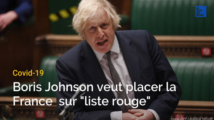 Covid-19 : Le Premier ministre britannique, Boris Johnson, veut placer la France sur "liste rouge"