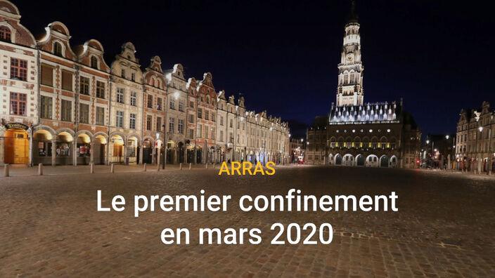 Arras: mars 2020, retour sur le premier confinement et des rues désertes