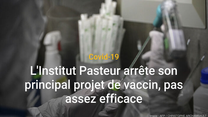 Covid-19 : l'institut Pasteur arrête son principal projet de vaccin contre le coronavirus