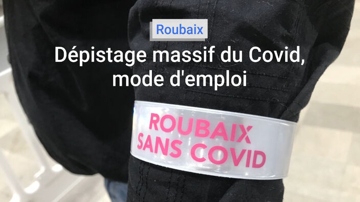 Dépistage massif du Covid-19 à Roubaix : mode d'emploi