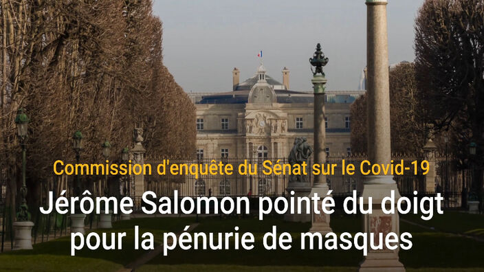 Pénurie de masques : Jérôme Salomon pointé du doigt par la Commission du Sénat sur le Covid-19
