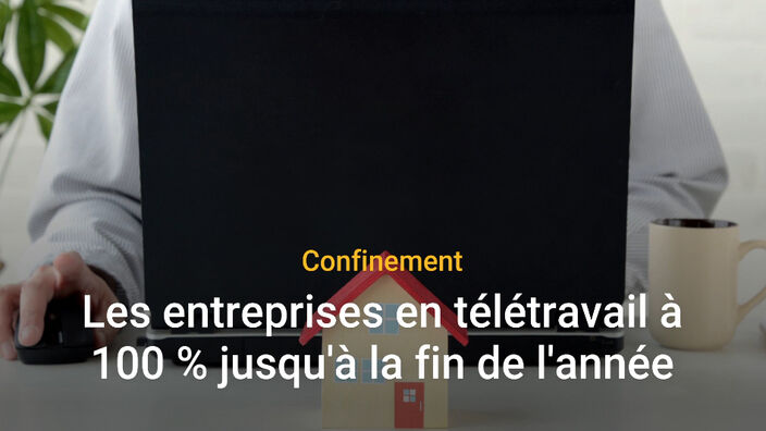 Confinement : les entreprises conservent le télétravail à 100 % jusqu'à la fin de l'année