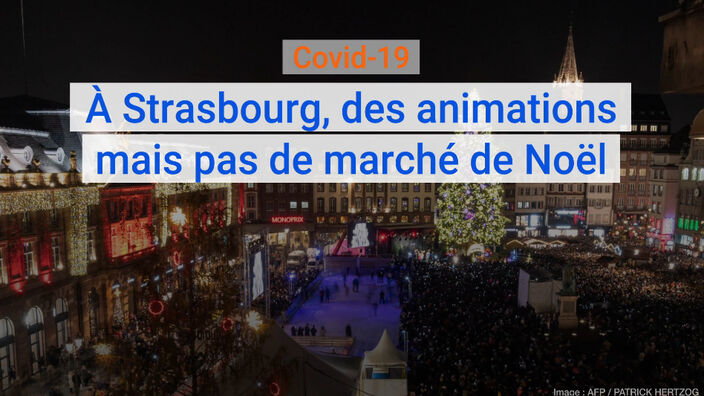 Strasbourg : le célèbre marché de Noël est annulé en raison de la crise du Covid-19