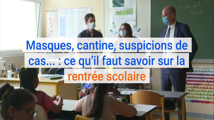 Rentrée scolaire : masques, cantine, suspicions de cas...  ce qu’il faut savoir