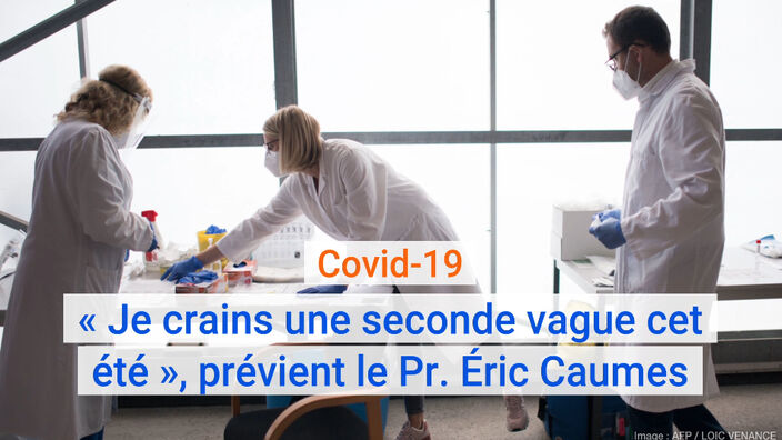 Coronavirus covid-19 : « Je crains une seconde vague cet été », prévient le Pr. Éric Caumes.