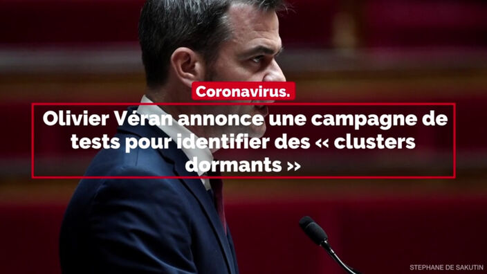 Olivier Véran annonce une campagne de tests pour identifier des « clusters dormants »