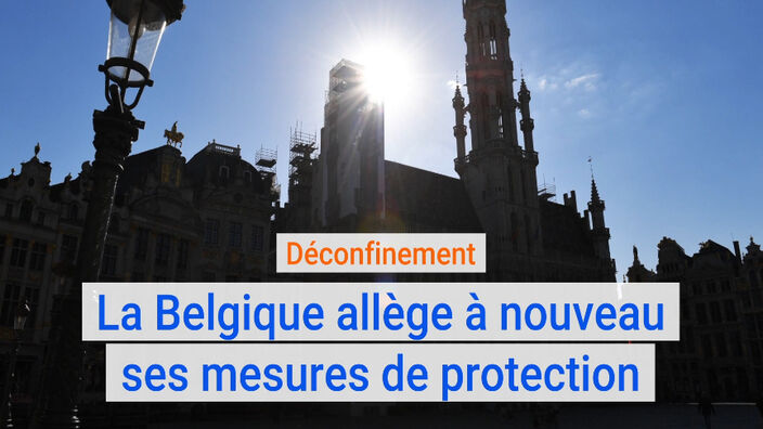 Déconfinement : la Belgique allège à nouveau ses mesures de protection