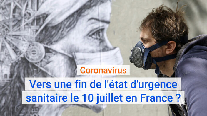 Coronavirus : vers une fin de l'état d'urgence sanitaire le 10 juillet en France ?