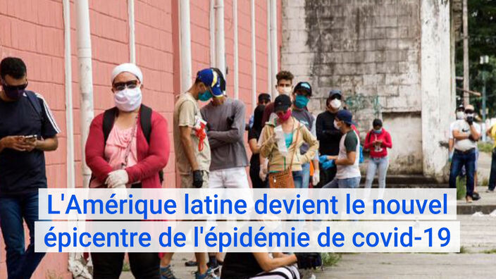 Coronavirus : l'Amérique latine devient le nouvel épicentre de l'épidémie de covid-19