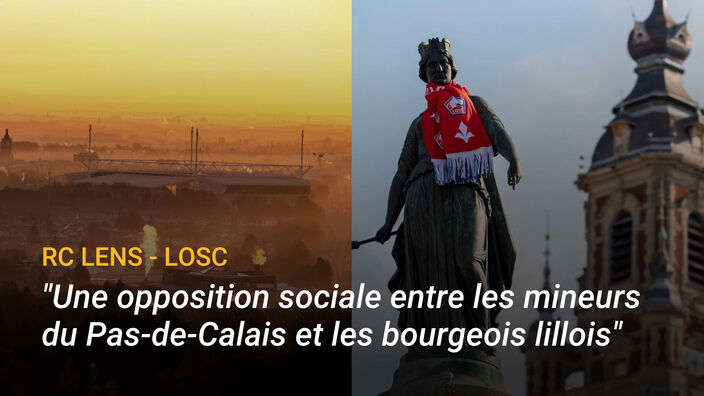 RC Lens - LOSC : "une opposition sociale entre les mineurs du Pas-de-Calais et les bourgeois lillois"
