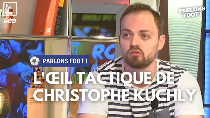 Parlons foot : l'œil tactique de Christophe Kuchly