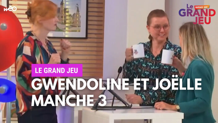 Le Grand Jeu avec Gwendoline et Joëlle : manche 3