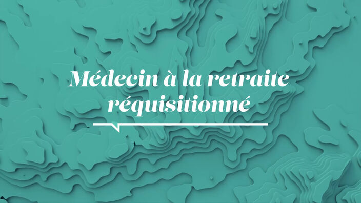 La Santé D'abord : Médecin à la retraite réquisitionné