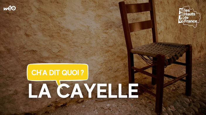 Ch’a dit quoi : la « cayelle » !