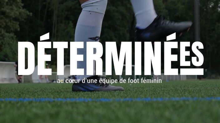 « Déterminées », découvrez notre mini-série sur le foot féminin