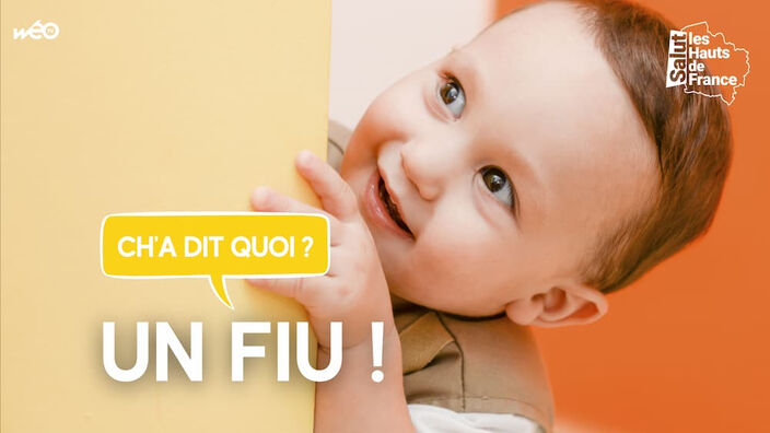 Ch'a dit quoi : "Fiu" 