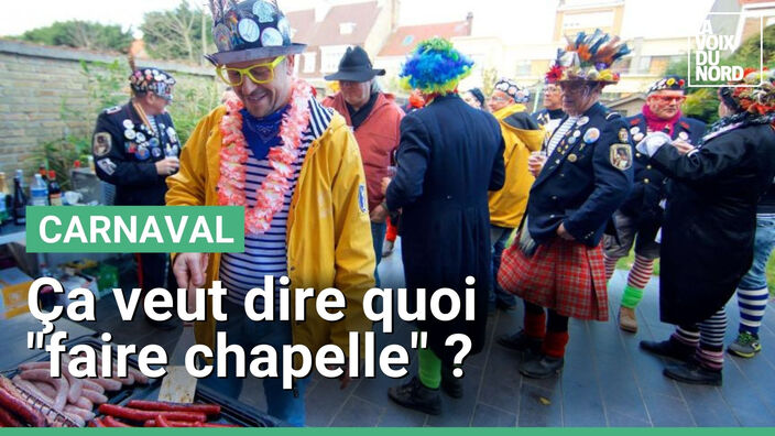 Carnaval de Dunkerque : ça veut dire quoi "faire chapelle"?