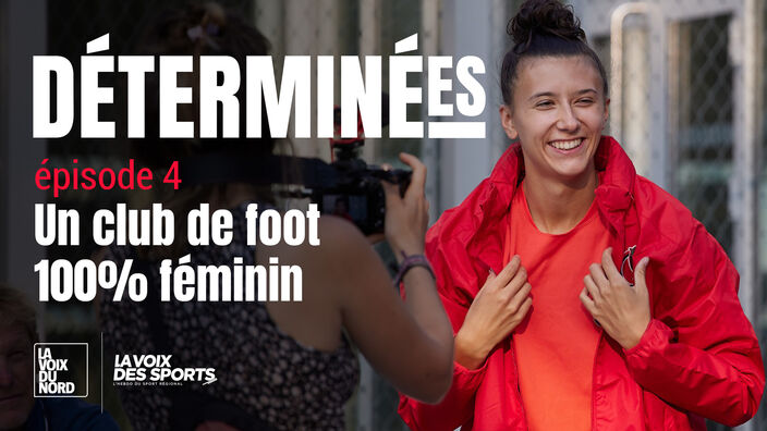 Déterminées, épisode 4 : un club de foot 100% féminin