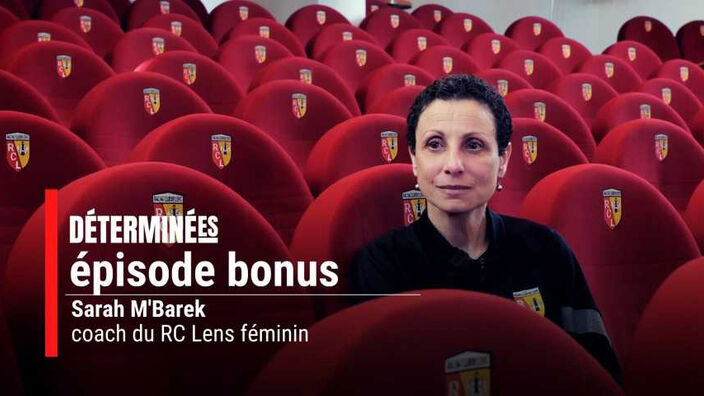 Déterminées, bonus 4 : rencontre avec la coach du RC Lens féminin, Sarah M'Barek