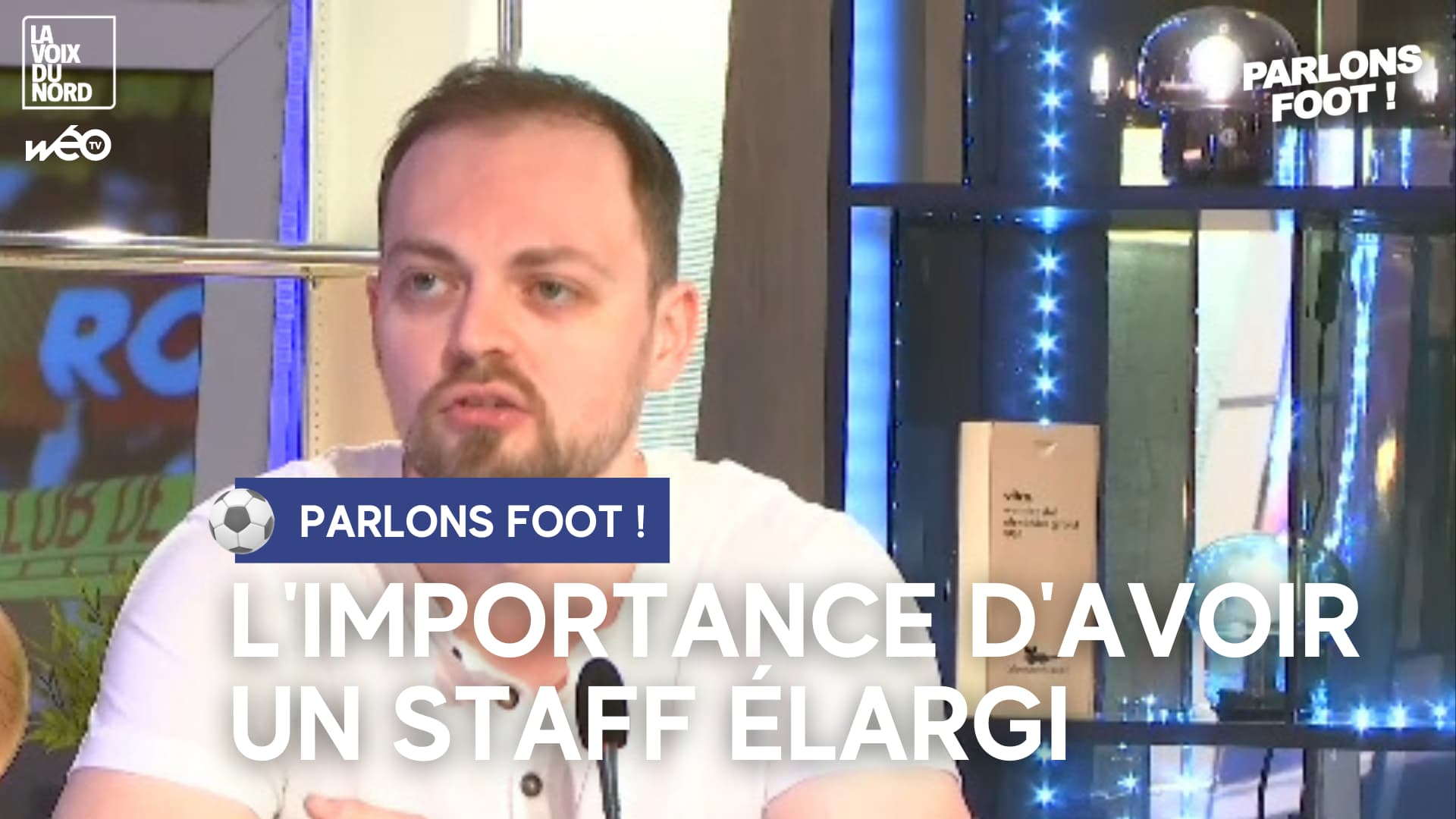 L'importance d'avoir un staff élargi - 11/04/2023 - Vidéo Wéo