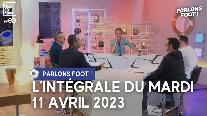 "Parlons foot" : l'intégrale du mardi 11 avril 2023