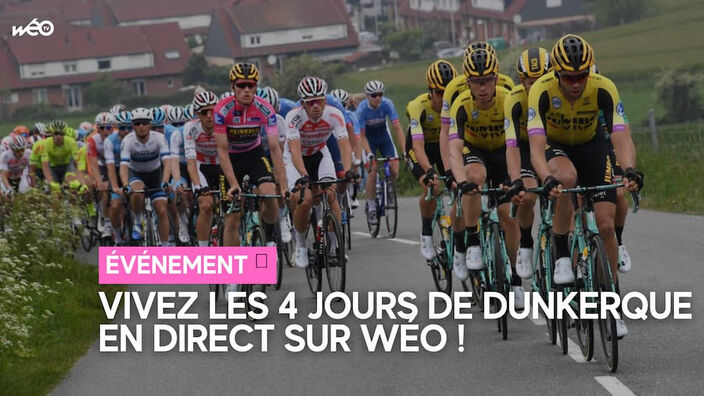 Les 4 jours de Dunkerque c'est en direct sur Wéo !