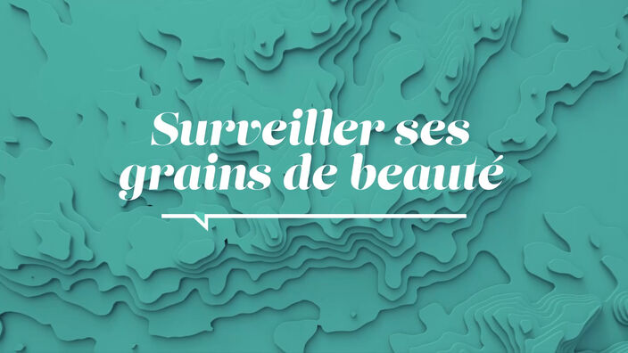 La Santé D'abord : Surveiller ses Grains de Beauté