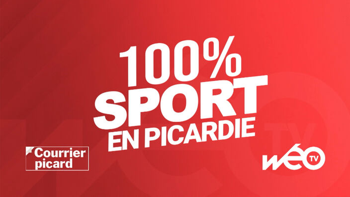 100% Sport en Picardie - Toute l'actu sportive en Picardie : émission du 22 mai 2023