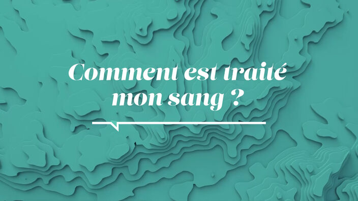 La Santé D'abord : Comment est traité mon sang ?