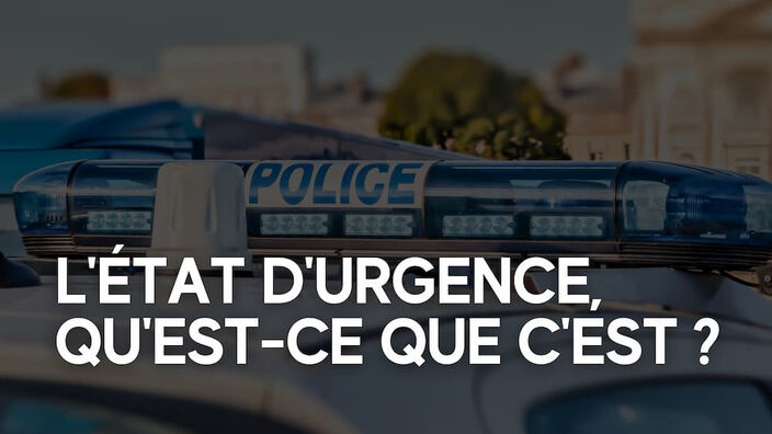 L'état d'urgence, c'est quoi ?